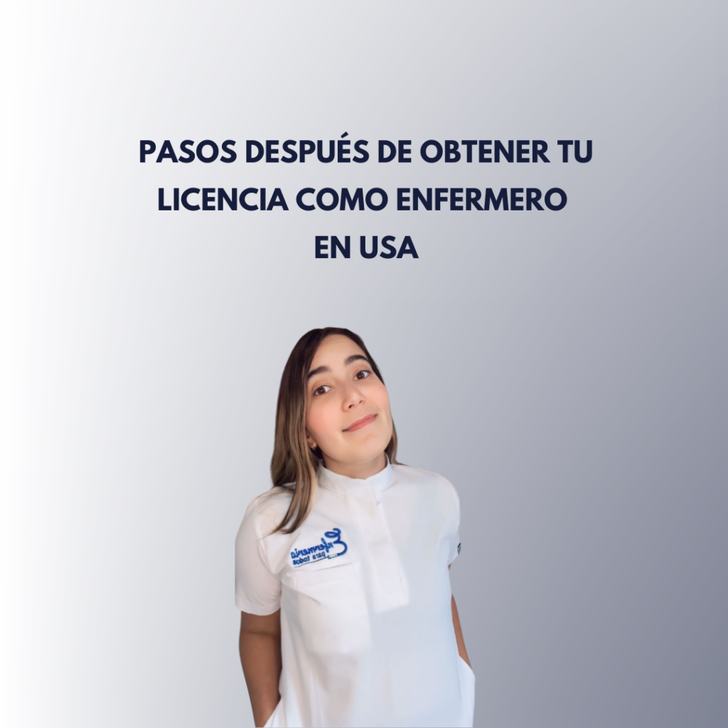 Pasos Después de Obtener Tu Licencia como Enfermero en USA