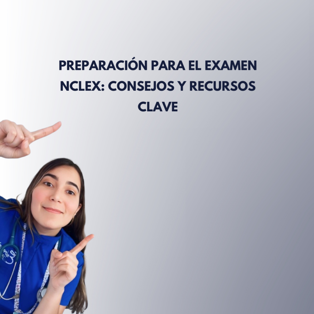 Preparación para el Examen NCLEX: Consejos y Recursos Clave
