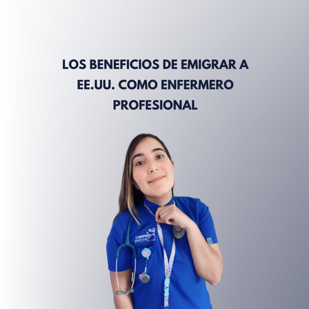 Los Beneficios de Emigrar a EE.UU. como Enfermero Profesional